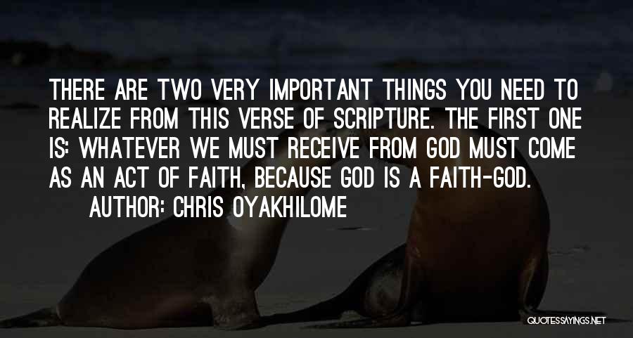 Chris Oyakhilome Quotes: There Are Two Very Important Things You Need To Realize From This Verse Of Scripture. The First One Is: Whatever