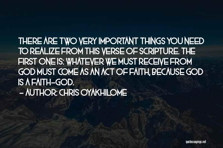 Chris Oyakhilome Quotes: There Are Two Very Important Things You Need To Realize From This Verse Of Scripture. The First One Is: Whatever