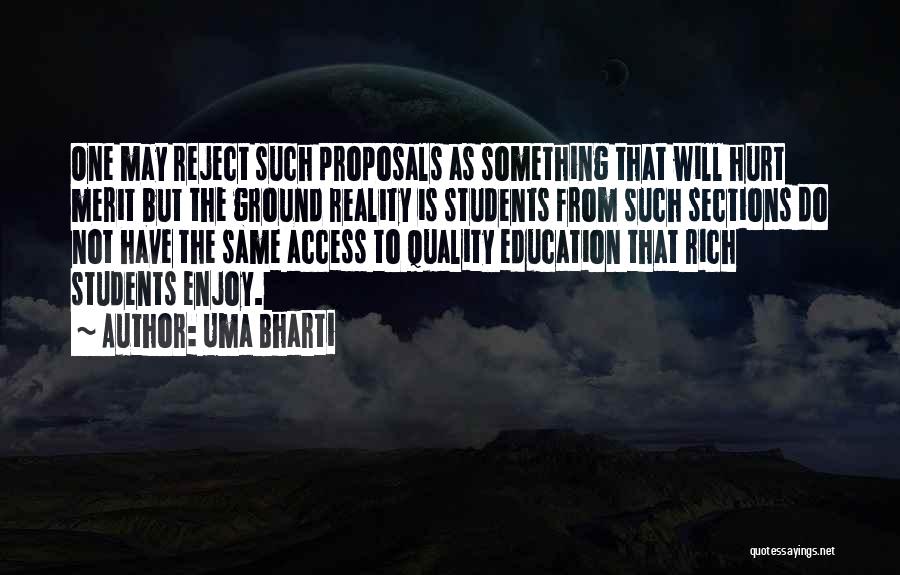 Uma Bharti Quotes: One May Reject Such Proposals As Something That Will Hurt Merit But The Ground Reality Is Students From Such Sections