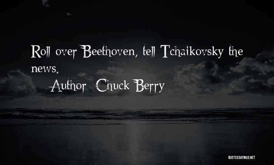 Chuck Berry Quotes: Roll Over Beethoven, Tell Tchaikovsky The News.