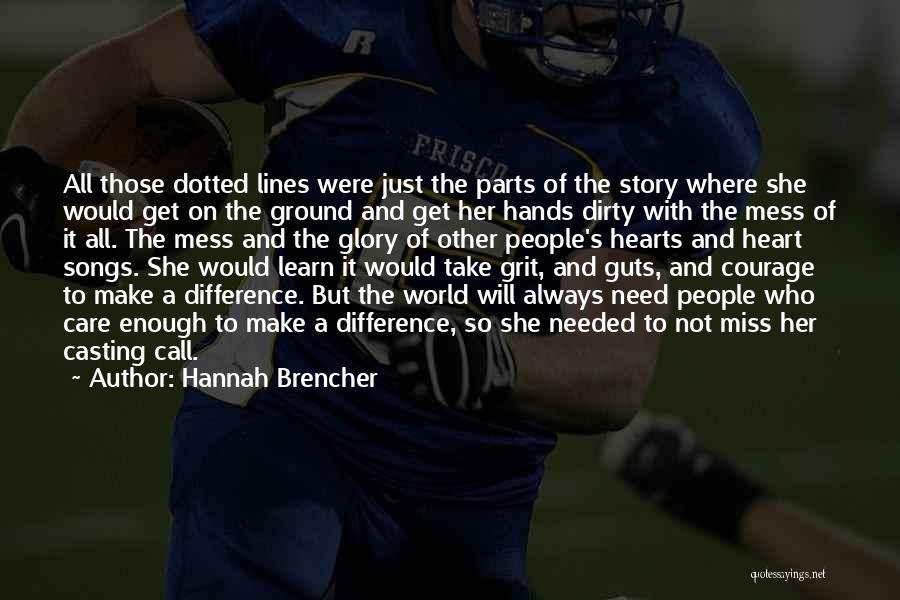 Hannah Brencher Quotes: All Those Dotted Lines Were Just The Parts Of The Story Where She Would Get On The Ground And Get
