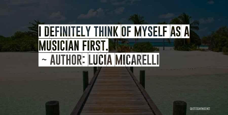 Lucia Micarelli Quotes: I Definitely Think Of Myself As A Musician First.