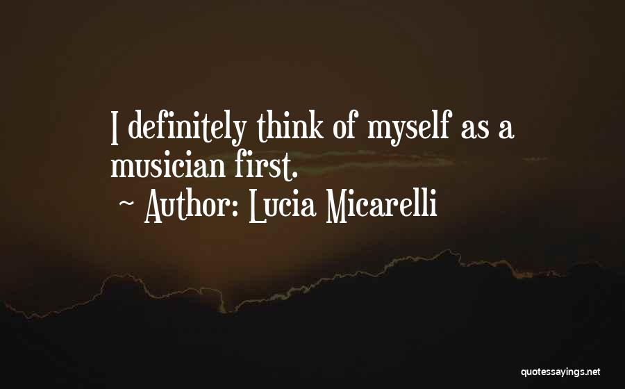 Lucia Micarelli Quotes: I Definitely Think Of Myself As A Musician First.