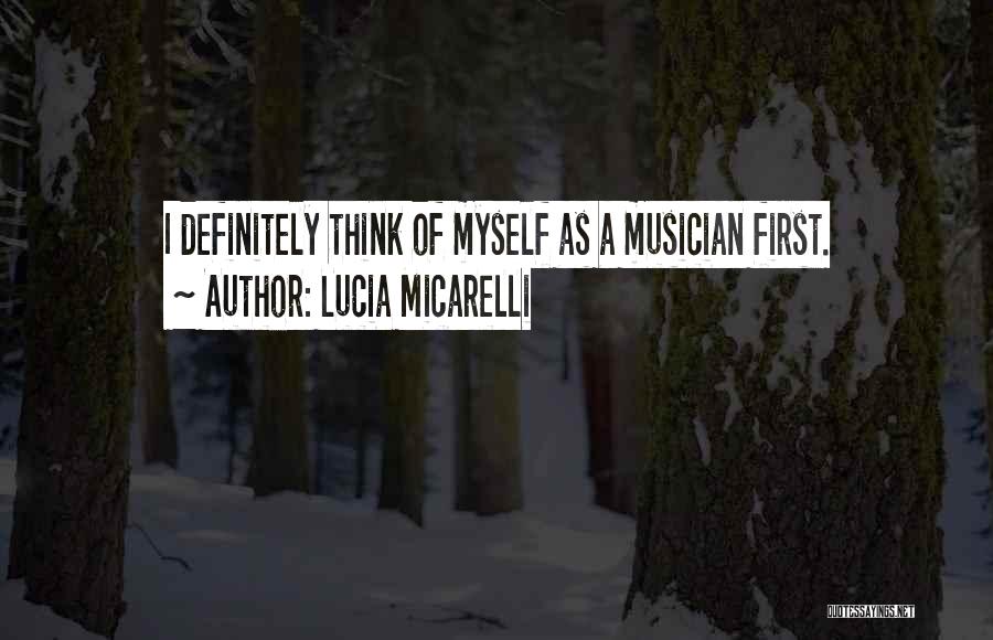 Lucia Micarelli Quotes: I Definitely Think Of Myself As A Musician First.