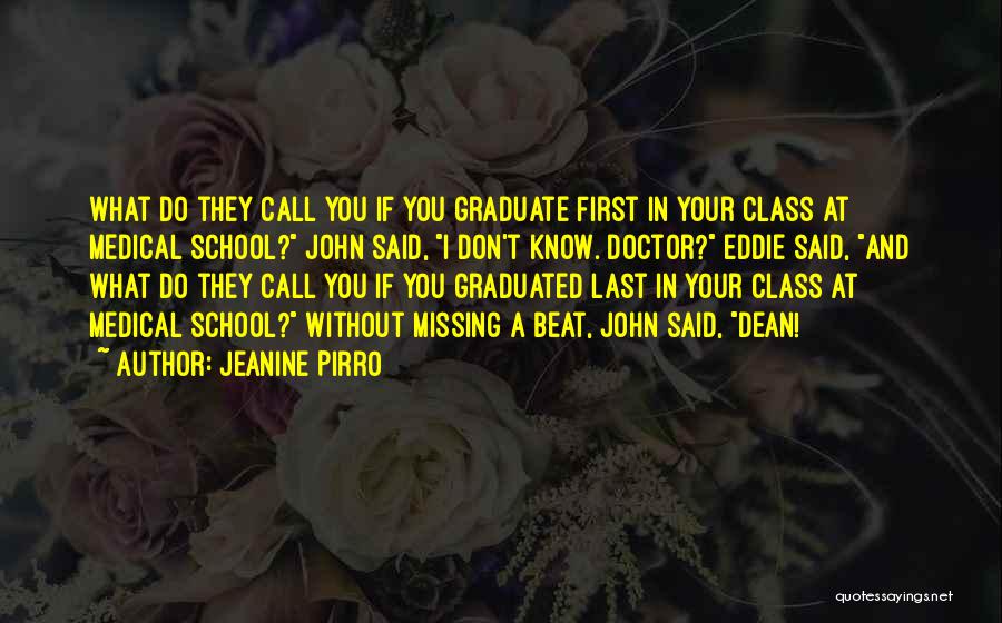 Jeanine Pirro Quotes: What Do They Call You If You Graduate First In Your Class At Medical School? John Said, I Don't Know.