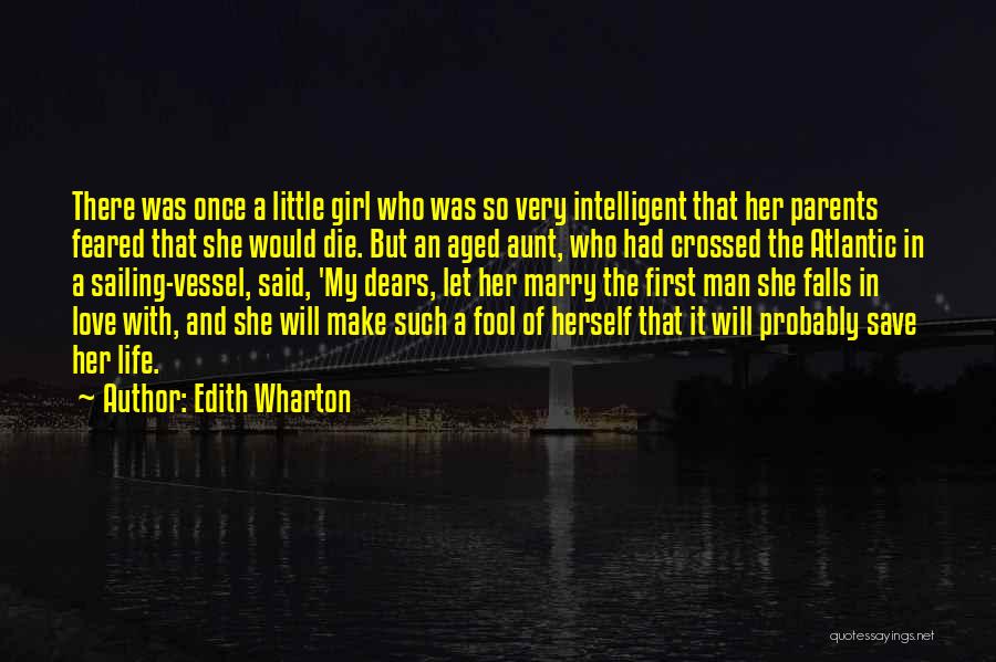 Edith Wharton Quotes: There Was Once A Little Girl Who Was So Very Intelligent That Her Parents Feared That She Would Die. But