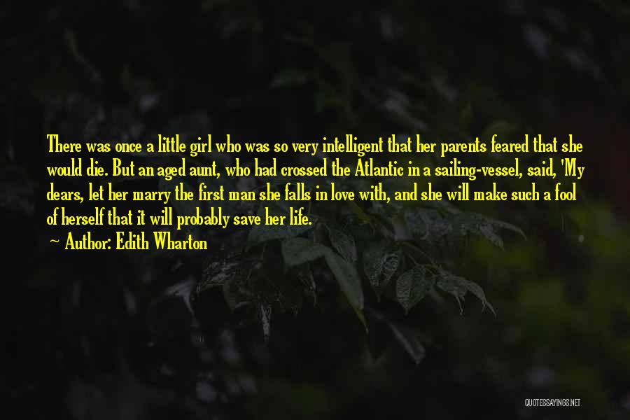 Edith Wharton Quotes: There Was Once A Little Girl Who Was So Very Intelligent That Her Parents Feared That She Would Die. But