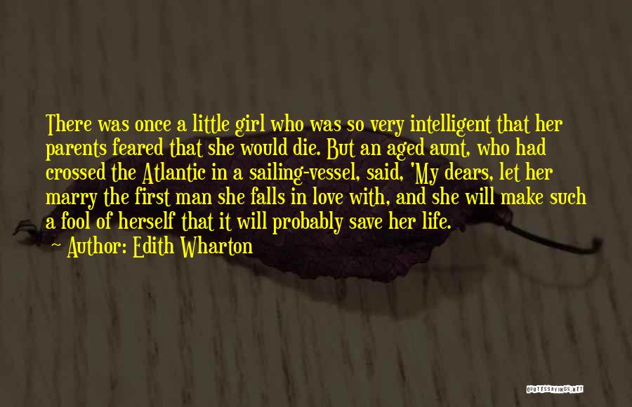 Edith Wharton Quotes: There Was Once A Little Girl Who Was So Very Intelligent That Her Parents Feared That She Would Die. But