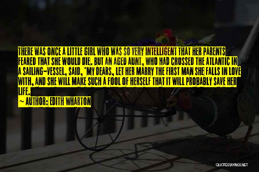 Edith Wharton Quotes: There Was Once A Little Girl Who Was So Very Intelligent That Her Parents Feared That She Would Die. But