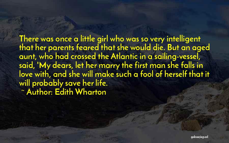 Edith Wharton Quotes: There Was Once A Little Girl Who Was So Very Intelligent That Her Parents Feared That She Would Die. But