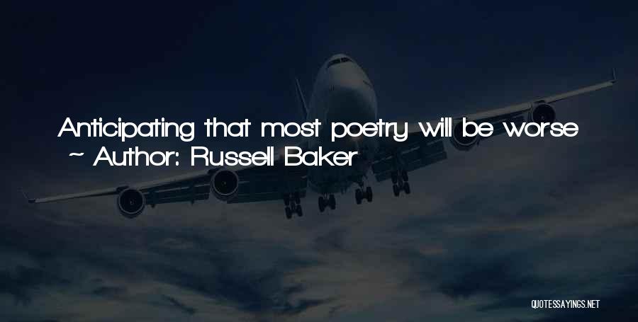 Russell Baker Quotes: Anticipating That Most Poetry Will Be Worse Than Carrying Heavy Luggage Through O'hare Airport, The Public, To Its Loss, Reads