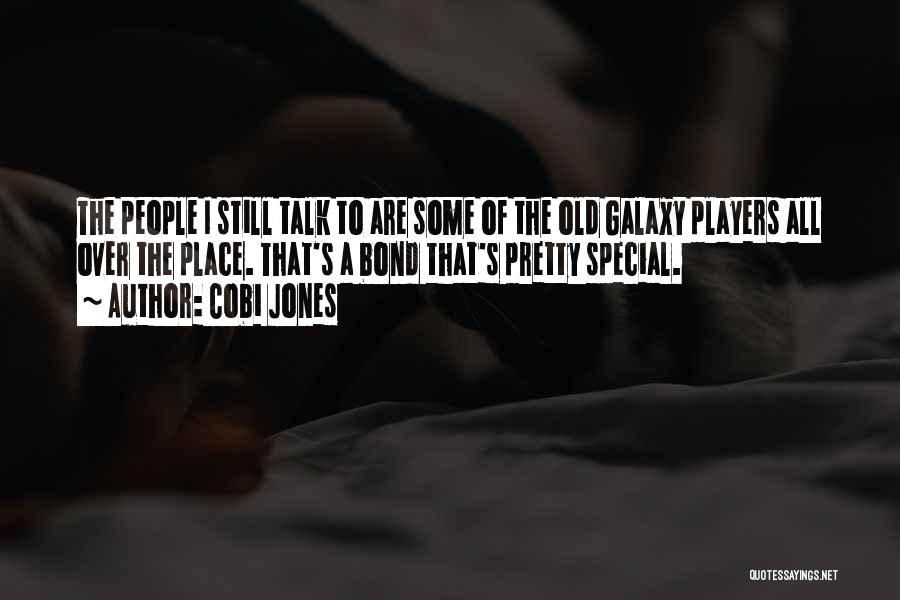 Cobi Jones Quotes: The People I Still Talk To Are Some Of The Old Galaxy Players All Over The Place. That's A Bond