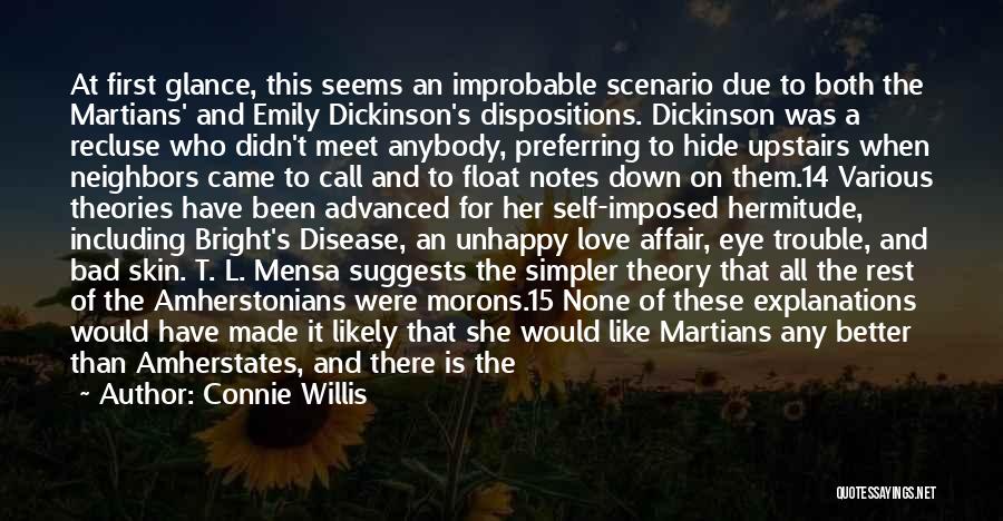 Connie Willis Quotes: At First Glance, This Seems An Improbable Scenario Due To Both The Martians' And Emily Dickinson's Dispositions. Dickinson Was A