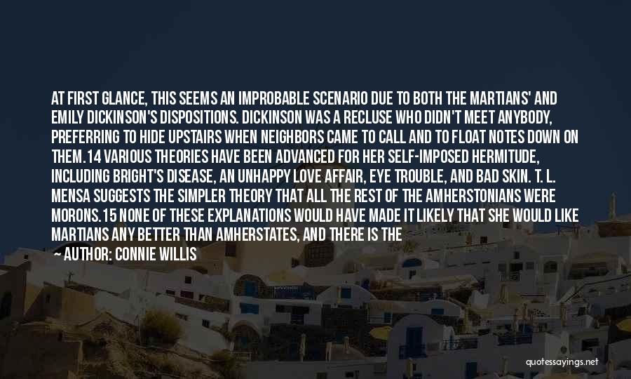 Connie Willis Quotes: At First Glance, This Seems An Improbable Scenario Due To Both The Martians' And Emily Dickinson's Dispositions. Dickinson Was A