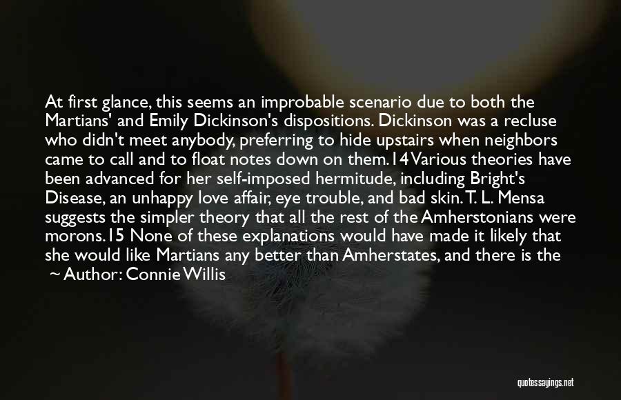 Connie Willis Quotes: At First Glance, This Seems An Improbable Scenario Due To Both The Martians' And Emily Dickinson's Dispositions. Dickinson Was A