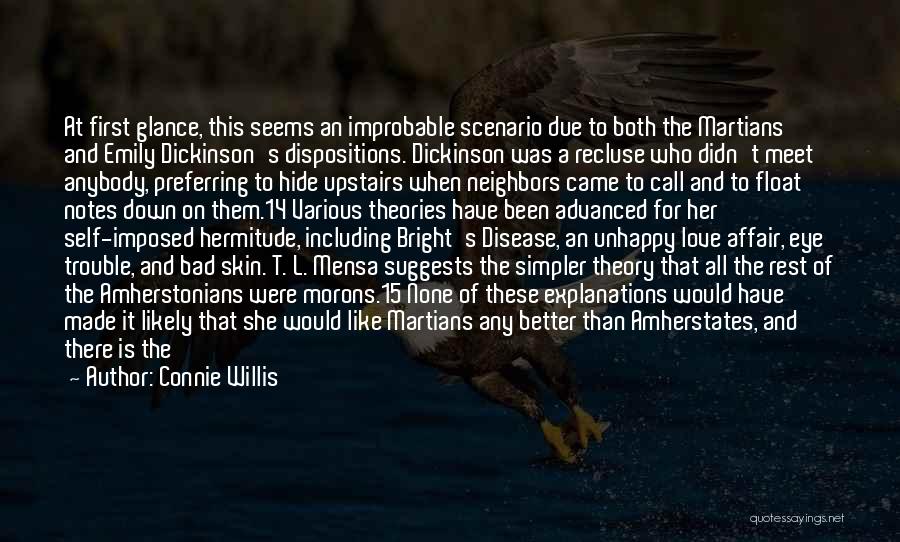 Connie Willis Quotes: At First Glance, This Seems An Improbable Scenario Due To Both The Martians' And Emily Dickinson's Dispositions. Dickinson Was A