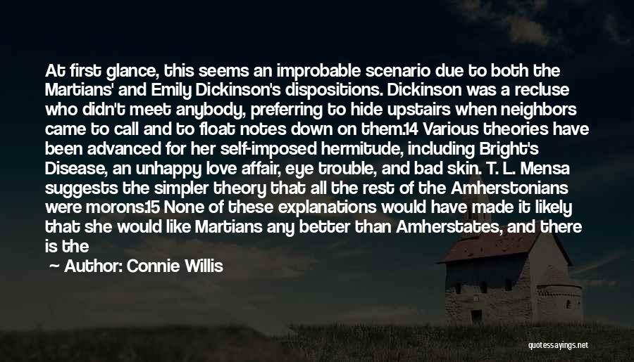 Connie Willis Quotes: At First Glance, This Seems An Improbable Scenario Due To Both The Martians' And Emily Dickinson's Dispositions. Dickinson Was A