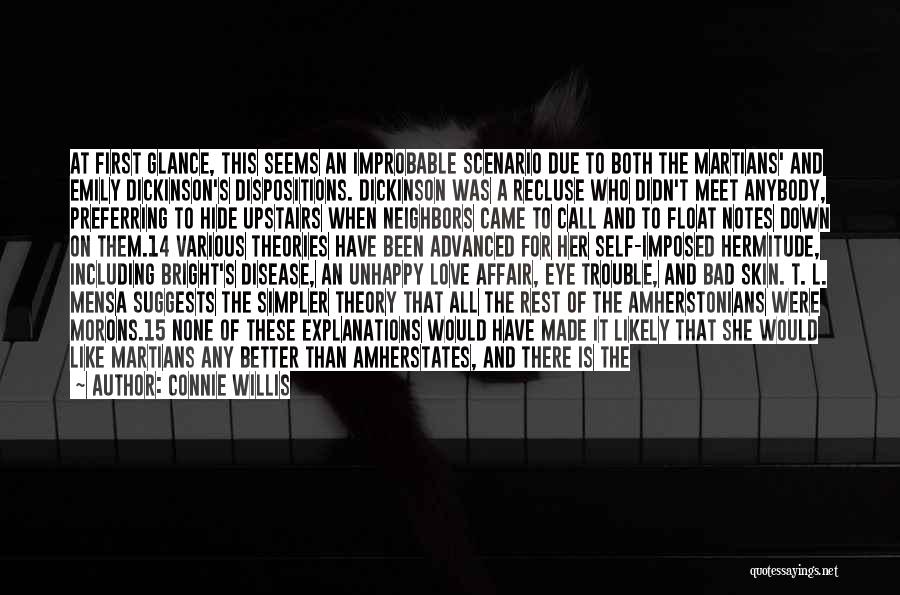 Connie Willis Quotes: At First Glance, This Seems An Improbable Scenario Due To Both The Martians' And Emily Dickinson's Dispositions. Dickinson Was A