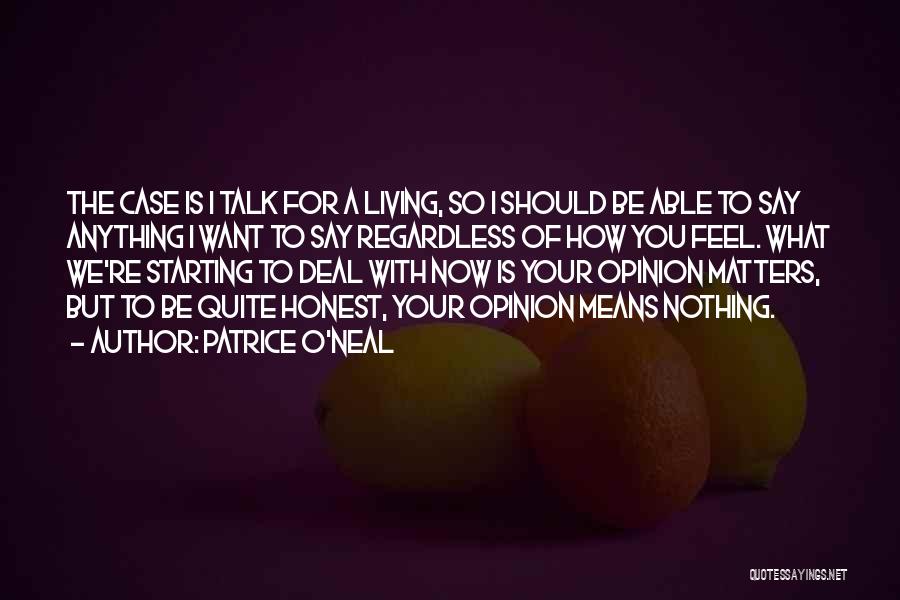 Patrice O'Neal Quotes: The Case Is I Talk For A Living, So I Should Be Able To Say Anything I Want To Say