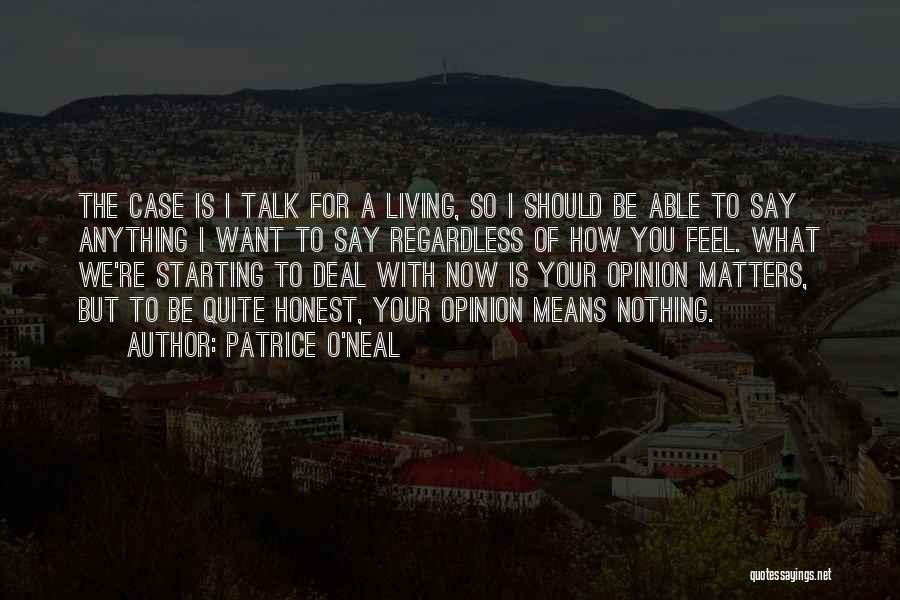 Patrice O'Neal Quotes: The Case Is I Talk For A Living, So I Should Be Able To Say Anything I Want To Say