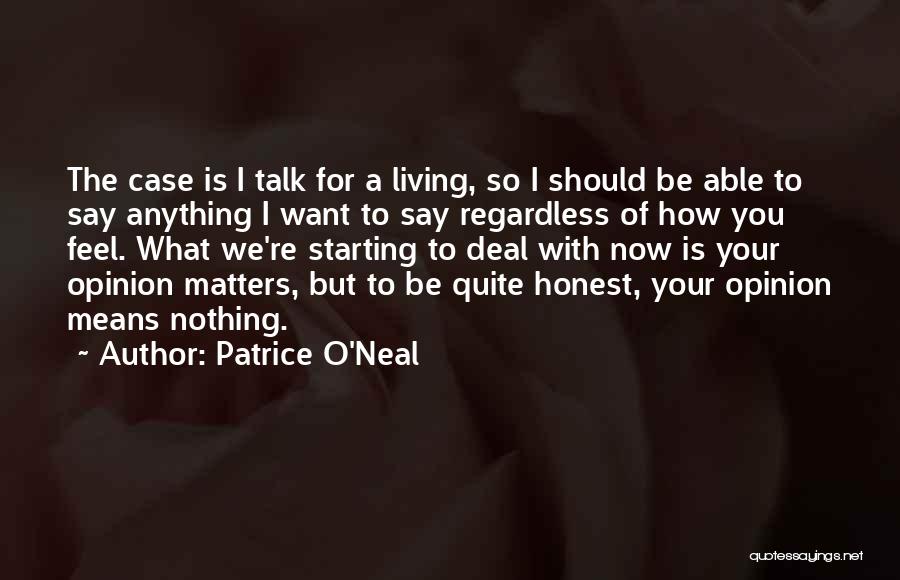 Patrice O'Neal Quotes: The Case Is I Talk For A Living, So I Should Be Able To Say Anything I Want To Say