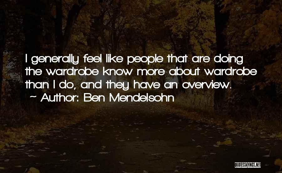 Ben Mendelsohn Quotes: I Generally Feel Like People That Are Doing The Wardrobe Know More About Wardrobe Than I Do, And They Have