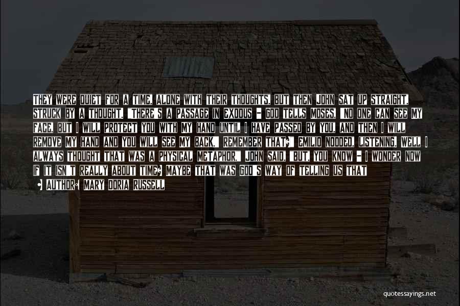 Mary Doria Russell Quotes: They Were Quiet For A Time, Alone With Their Thoughts, But Then John Sat Up Straight, Struck By A Thought.