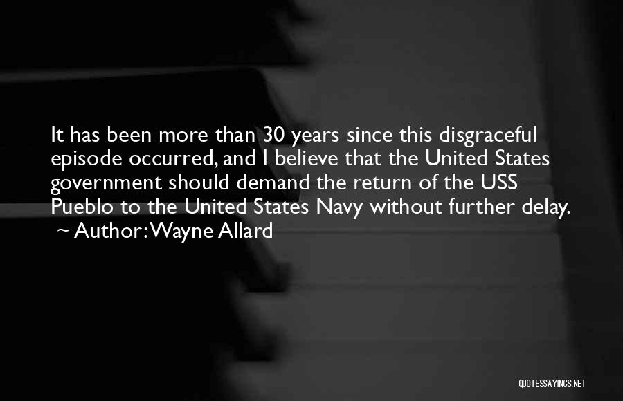 Wayne Allard Quotes: It Has Been More Than 30 Years Since This Disgraceful Episode Occurred, And I Believe That The United States Government
