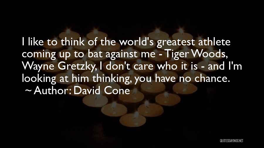 David Cone Quotes: I Like To Think Of The World's Greatest Athlete Coming Up To Bat Against Me - Tiger Woods, Wayne Gretzky,