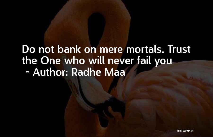 Radhe Maa Quotes: Do Not Bank On Mere Mortals. Trust The One Who Will Never Fail You