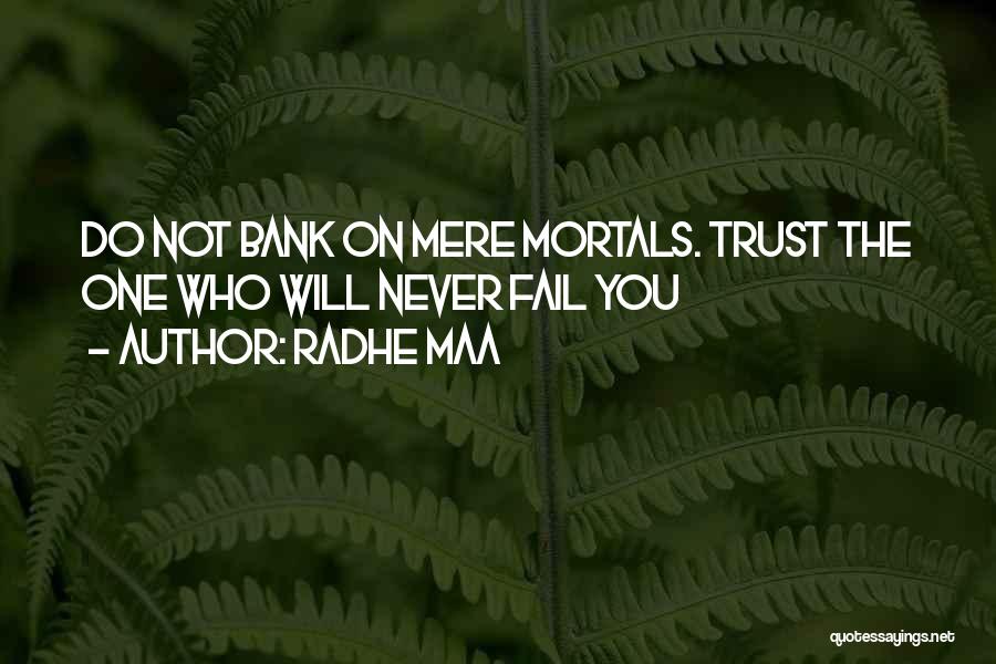 Radhe Maa Quotes: Do Not Bank On Mere Mortals. Trust The One Who Will Never Fail You