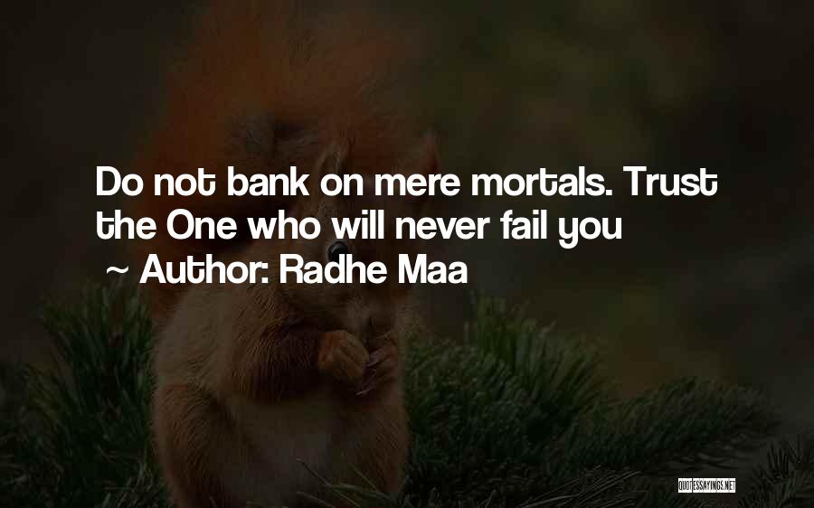 Radhe Maa Quotes: Do Not Bank On Mere Mortals. Trust The One Who Will Never Fail You