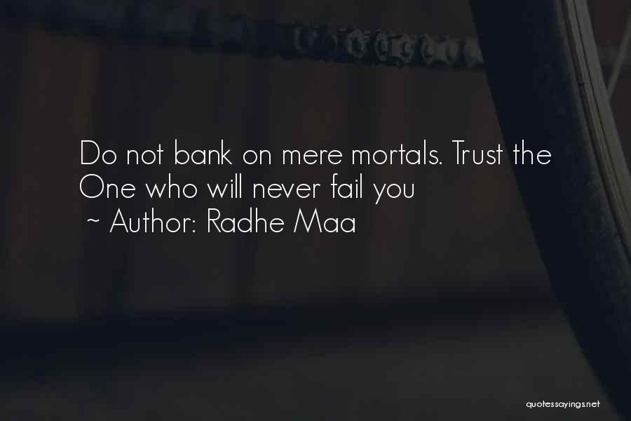 Radhe Maa Quotes: Do Not Bank On Mere Mortals. Trust The One Who Will Never Fail You