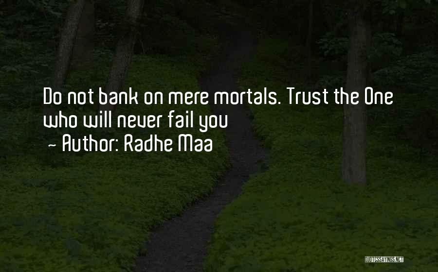 Radhe Maa Quotes: Do Not Bank On Mere Mortals. Trust The One Who Will Never Fail You