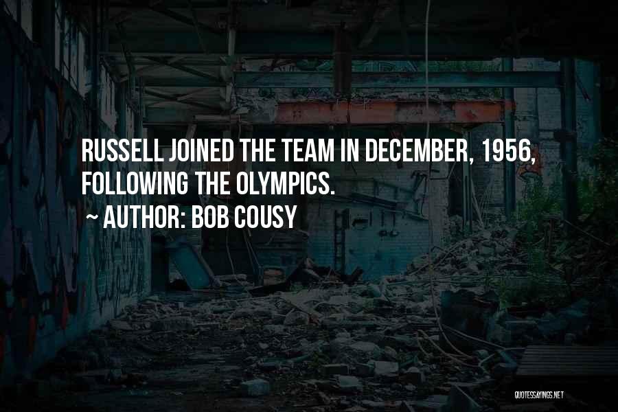 Bob Cousy Quotes: Russell Joined The Team In December, 1956, Following The Olympics.