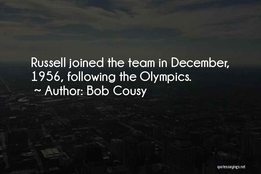 Bob Cousy Quotes: Russell Joined The Team In December, 1956, Following The Olympics.