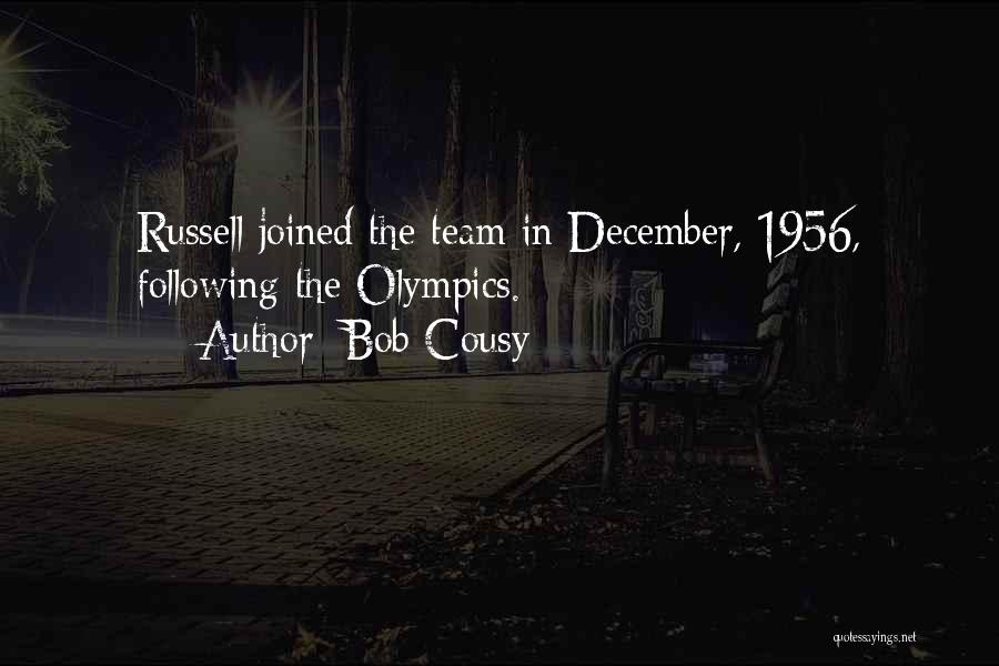 Bob Cousy Quotes: Russell Joined The Team In December, 1956, Following The Olympics.