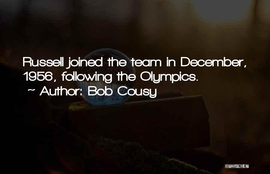 Bob Cousy Quotes: Russell Joined The Team In December, 1956, Following The Olympics.