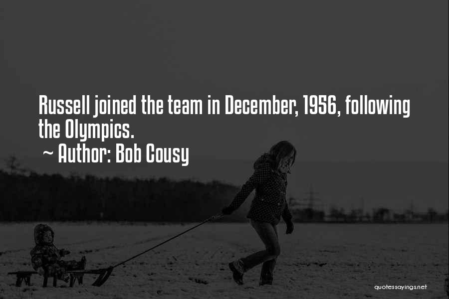 Bob Cousy Quotes: Russell Joined The Team In December, 1956, Following The Olympics.