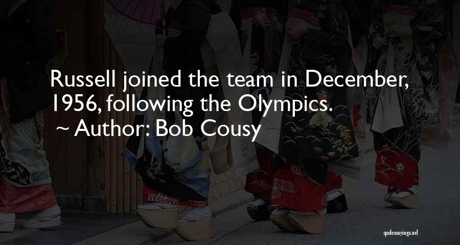 Bob Cousy Quotes: Russell Joined The Team In December, 1956, Following The Olympics.