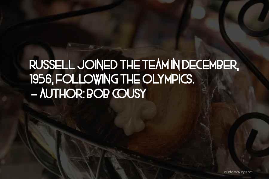 Bob Cousy Quotes: Russell Joined The Team In December, 1956, Following The Olympics.