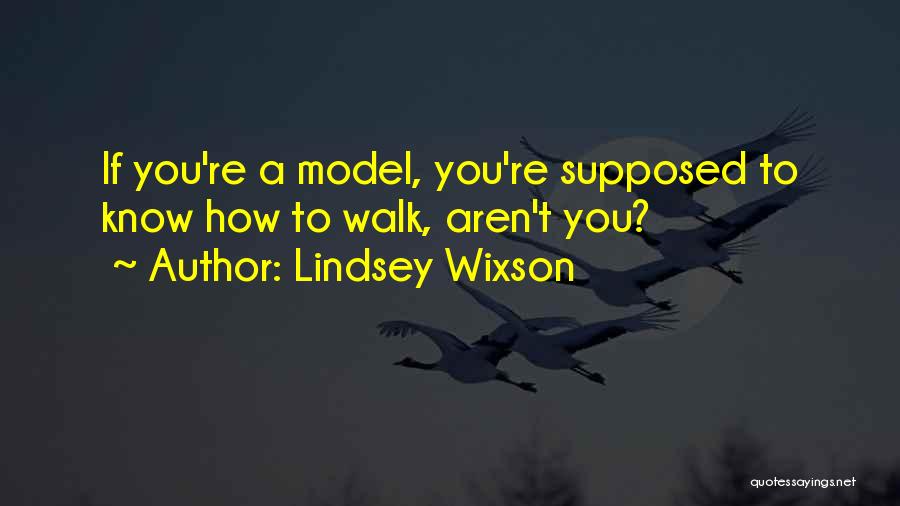 Lindsey Wixson Quotes: If You're A Model, You're Supposed To Know How To Walk, Aren't You?