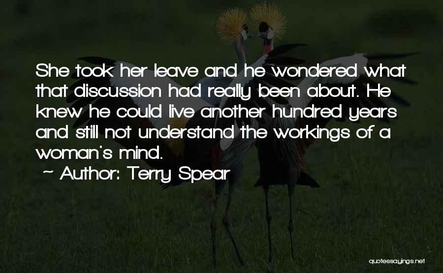 Terry Spear Quotes: She Took Her Leave And He Wondered What That Discussion Had Really Been About. He Knew He Could Live Another