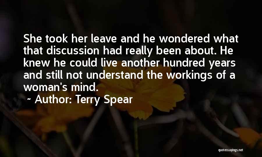 Terry Spear Quotes: She Took Her Leave And He Wondered What That Discussion Had Really Been About. He Knew He Could Live Another