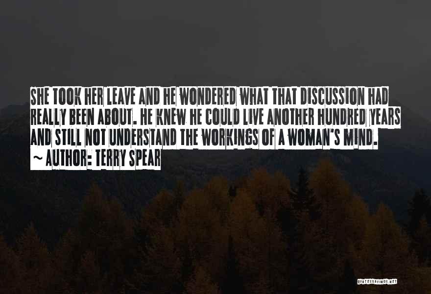 Terry Spear Quotes: She Took Her Leave And He Wondered What That Discussion Had Really Been About. He Knew He Could Live Another