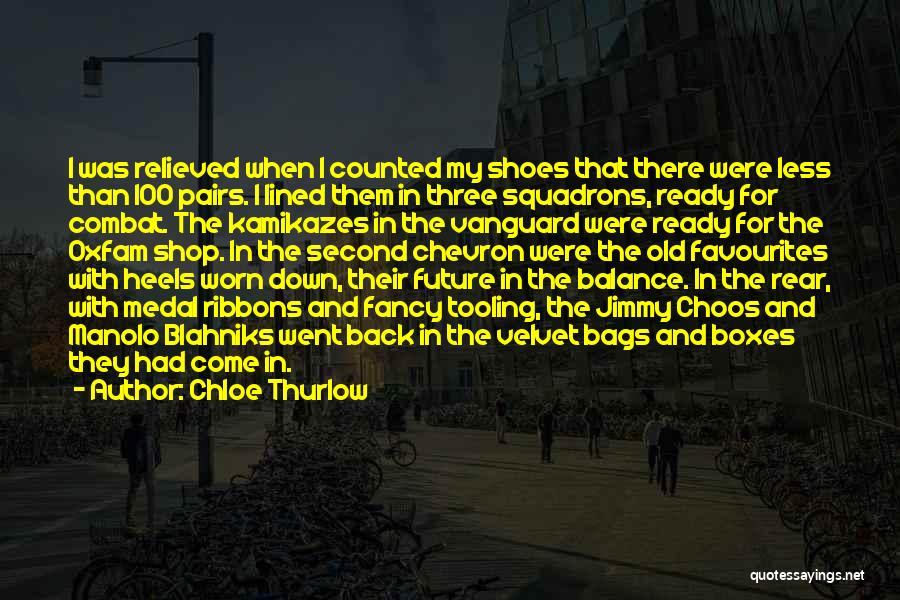 Chloe Thurlow Quotes: I Was Relieved When I Counted My Shoes That There Were Less Than 100 Pairs. I Lined Them In Three