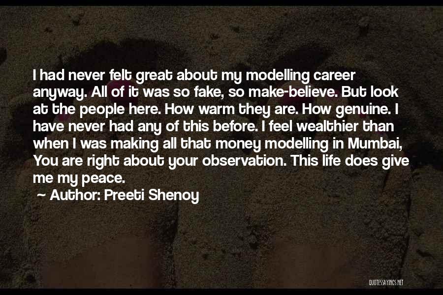 Preeti Shenoy Quotes: I Had Never Felt Great About My Modelling Career Anyway. All Of It Was So Fake, So Make-believe. But Look
