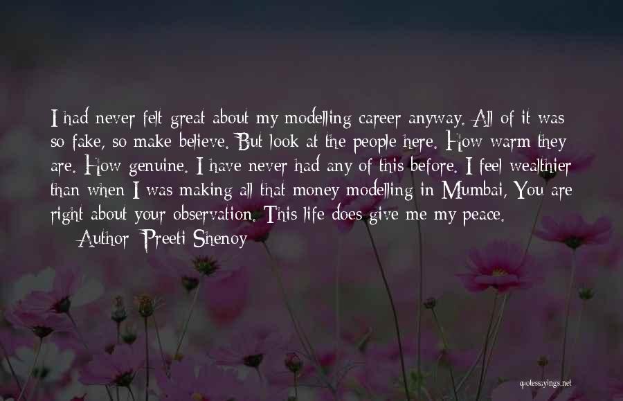 Preeti Shenoy Quotes: I Had Never Felt Great About My Modelling Career Anyway. All Of It Was So Fake, So Make-believe. But Look