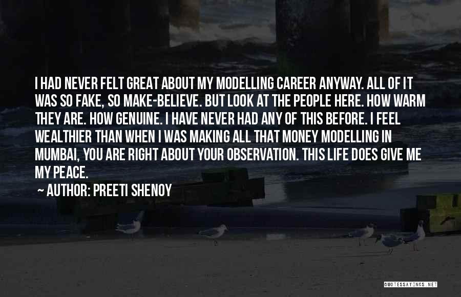 Preeti Shenoy Quotes: I Had Never Felt Great About My Modelling Career Anyway. All Of It Was So Fake, So Make-believe. But Look