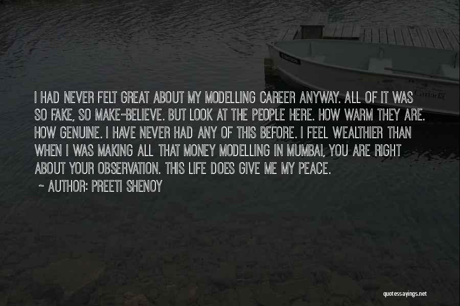 Preeti Shenoy Quotes: I Had Never Felt Great About My Modelling Career Anyway. All Of It Was So Fake, So Make-believe. But Look